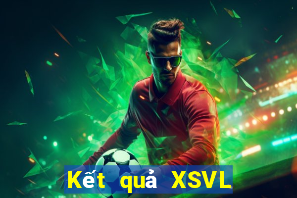 Kết quả XSVL Thứ 4