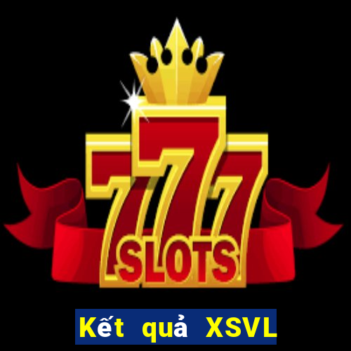 Kết quả XSVL Thứ 4