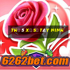 thứ 5 xổ số tây ninh