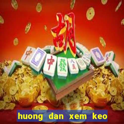 huong dan xem keo bong da