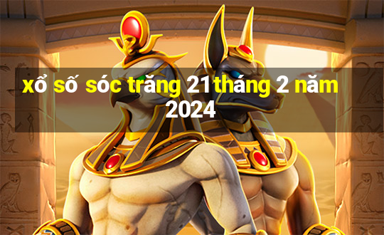 xổ số sóc trăng 21 tháng 2 năm 2024