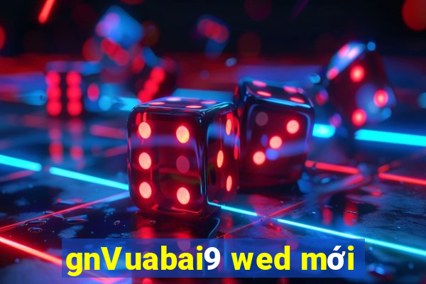 gnVuabai9 wed mới