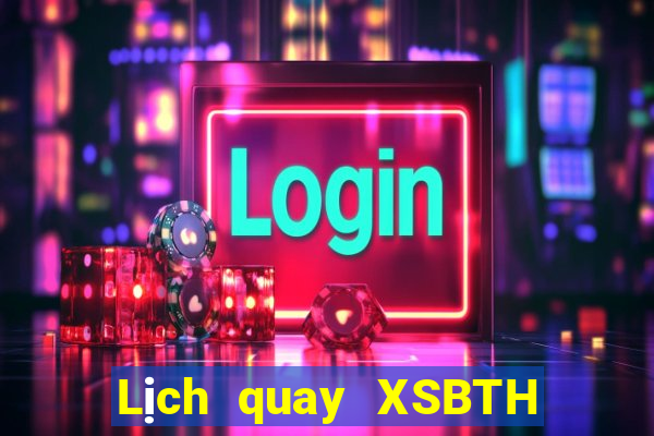 Lịch quay XSBTH ngày 26