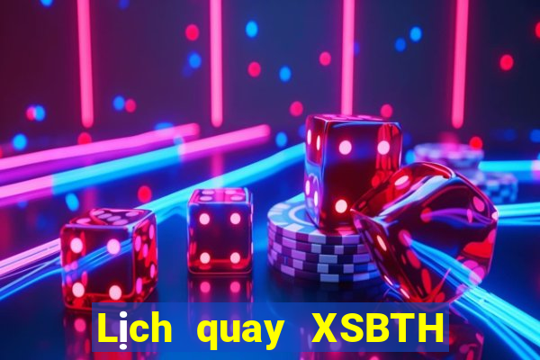 Lịch quay XSBTH ngày 26