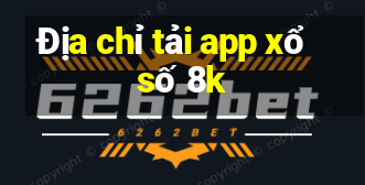 Địa chỉ tải app xổ số 8k