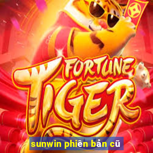 sunwin phiên bản cũ