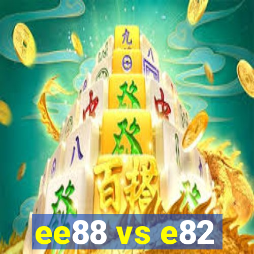 ee88 vs e82