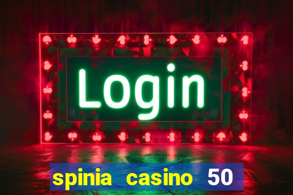 spinia casino 50 free spins