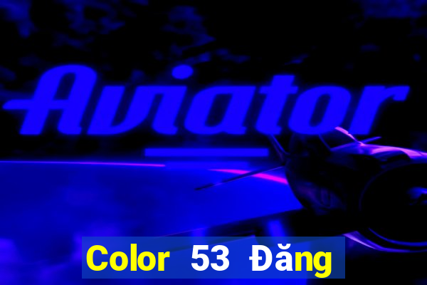 Color 53 Đăng nhập vào nền tảng