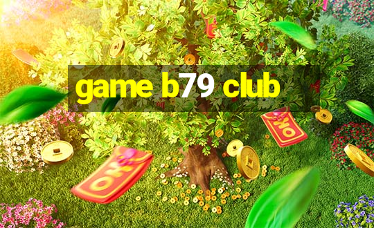 game b79 club