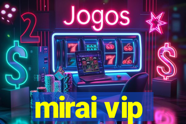 mirai vip