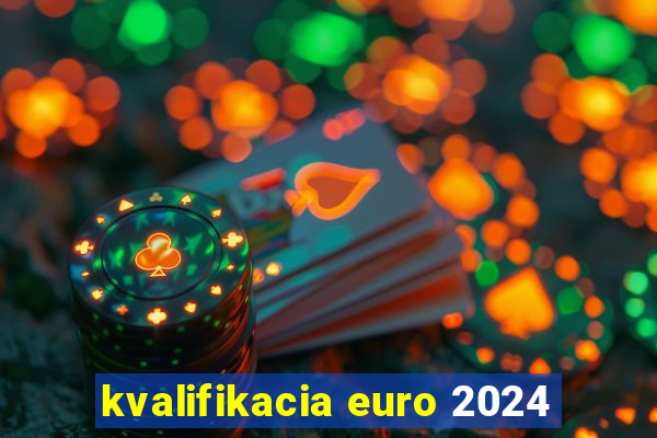 kvalifikacia euro 2024