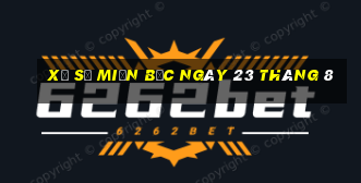 xổ số miền bắc ngày 23 tháng 8