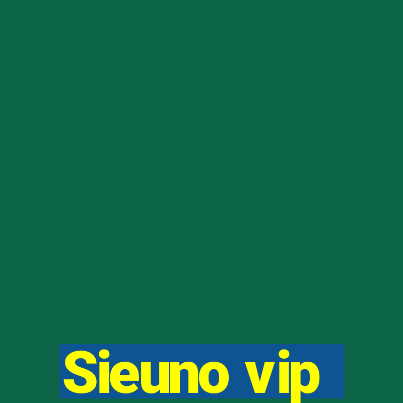 Sieuno vip