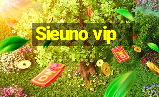 Sieuno vip