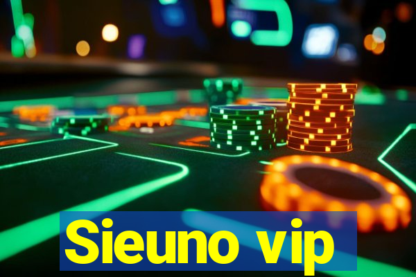 Sieuno vip