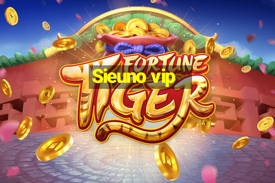 Sieuno vip