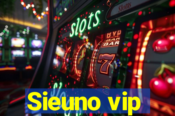 Sieuno vip