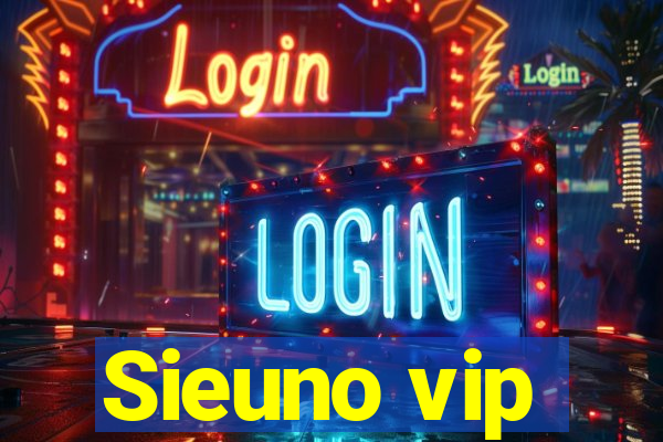 Sieuno vip