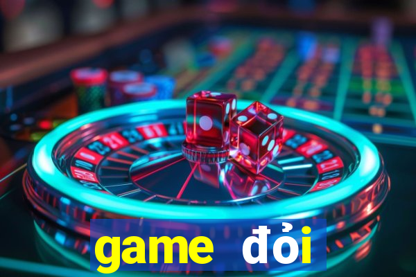 game đỏi thưởng uy tín