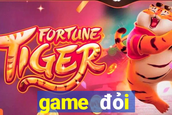 game đỏi thưởng uy tín