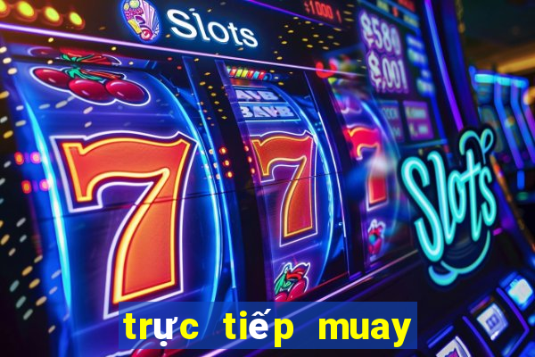 trực tiếp muay thái hôm nay