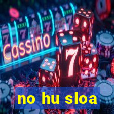 no hu sloa