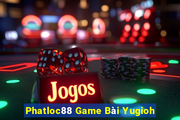 Phatloc88 Game Bài Yugioh