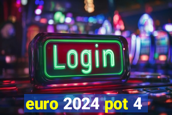 euro 2024 pot 4