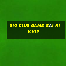 Big Club Game Bài Rikvip