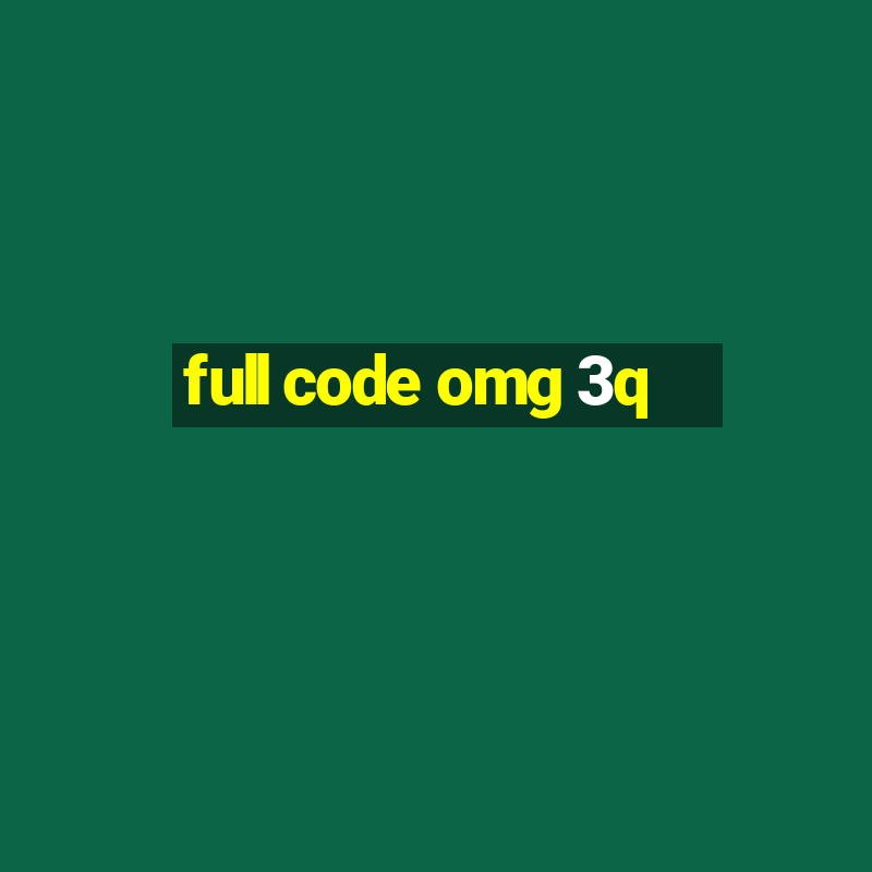 full code omg 3q