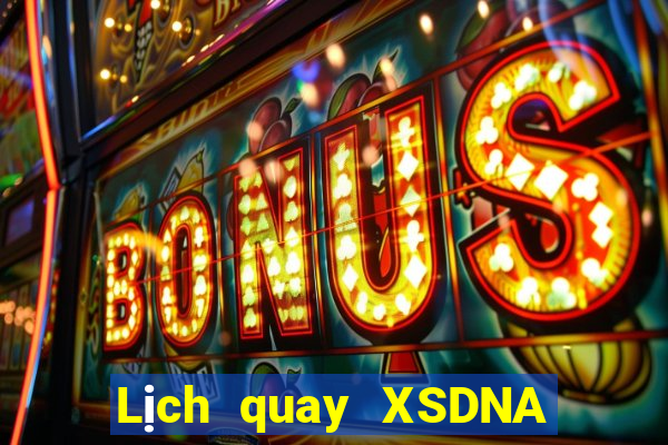 Lịch quay XSDNA ngày 12