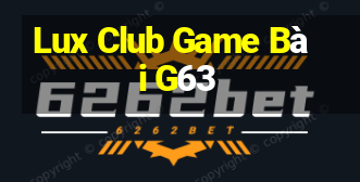 Lux Club Game Bài G63