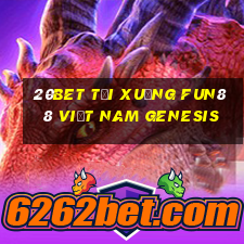 20bet Tải xuống Fun88 Việt nam Genesis