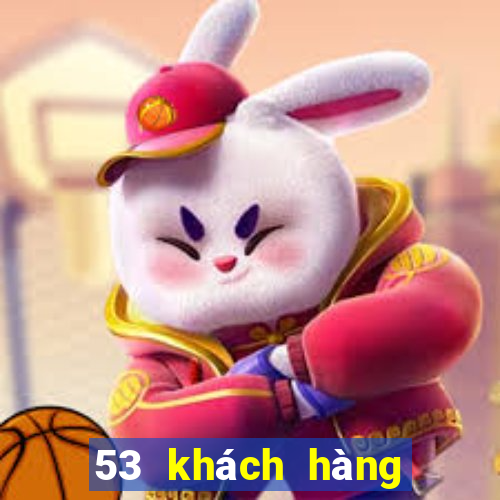 53 khách hàng giải trí