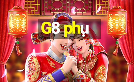 G8 phụ