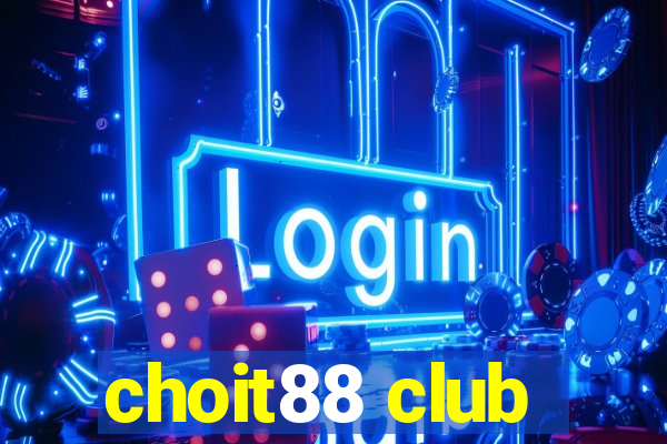 choit88 club