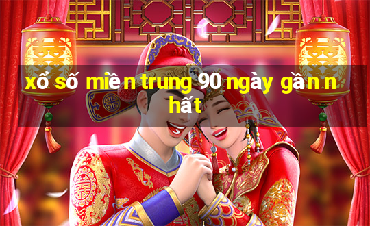 xổ số miền trung 90 ngày gần nhất