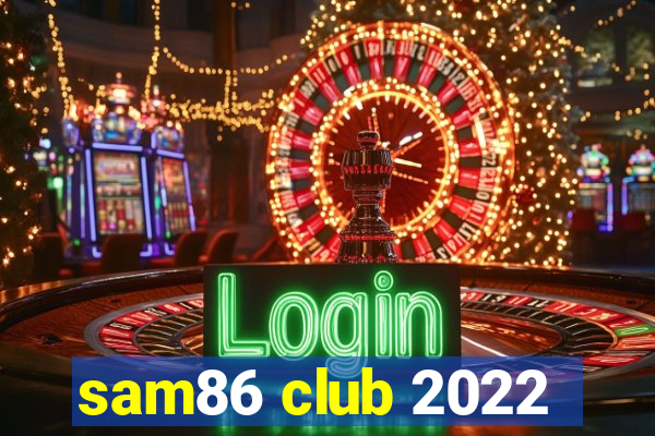 sam86 club 2022