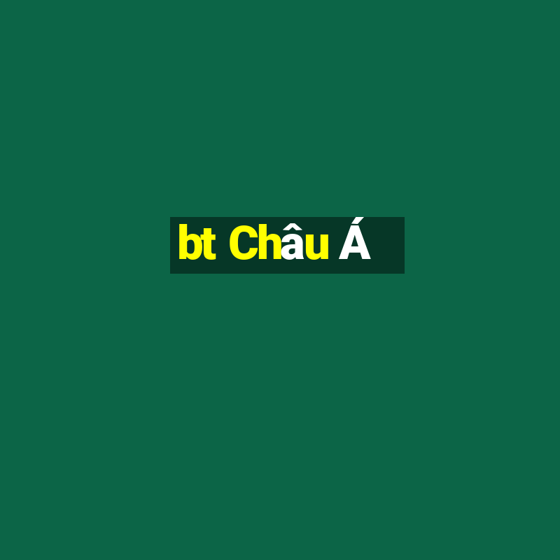 bt Châu Á