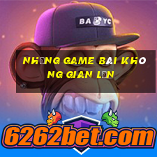 Những Game bài không gian lận