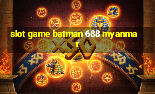 slot game batman 688 myanmar