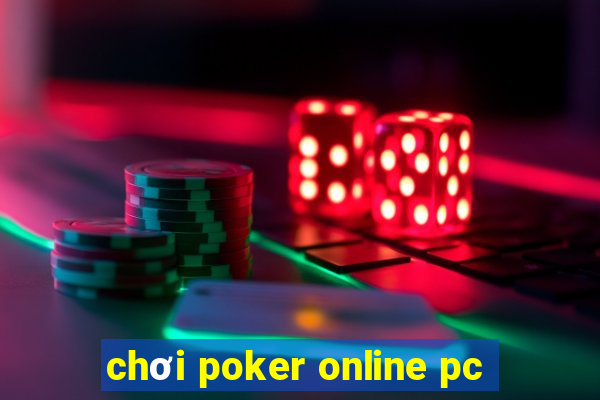 chơi poker online pc