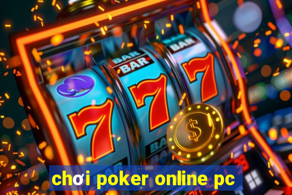 chơi poker online pc