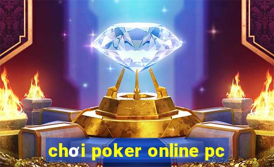 chơi poker online pc