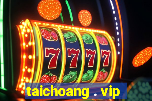 taichoang . vip