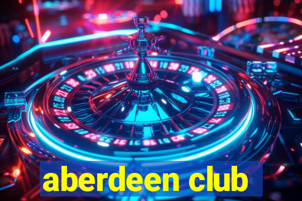 aberdeen club