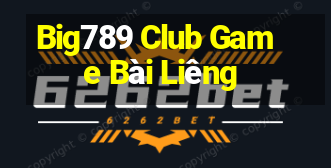 Big789 Club Game Bài Liêng