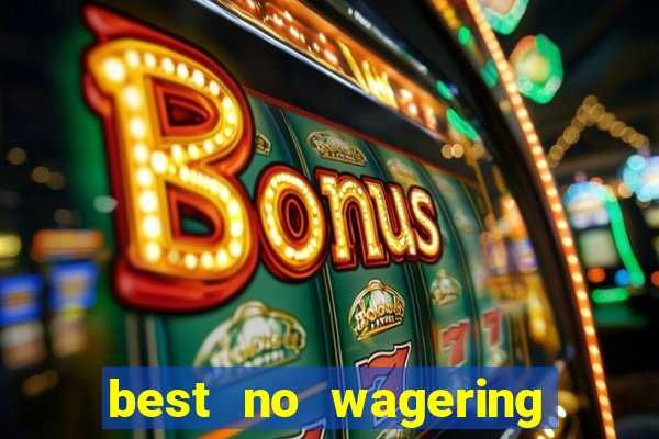 best no wagering casino sites