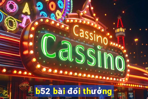 b52 bài đổi thưởng